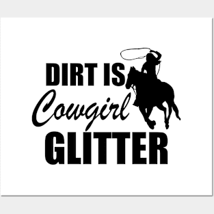 Cowgirl - Dirt is cowgirl glitter Posters and Art